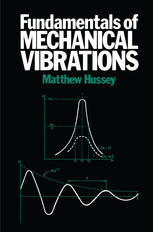 Matthew Hussey (auth.) — Fundamentals of Mechanical Vibrations