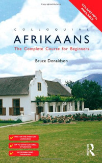 Bruce Donaldson — Colloquial Afrikaans: The Complete Course for Beginners