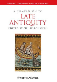 Philip Rousseau — A Companion to Late Antiquity