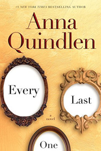 Anna Quindlen — Every Last One - A Novel