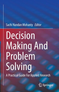 Sachi Nandan Mohanty — Decision Making And Problem Solving: A Practical Guide For Applied Research
