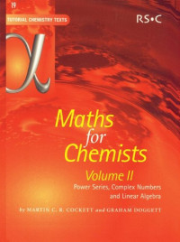 Martin C.R. Cockett, Graham Doggett — Maths for Chemists Vol 2: Power Series, Complex Numbers and Linear Algebra (Tutorial Chemistry Texts)