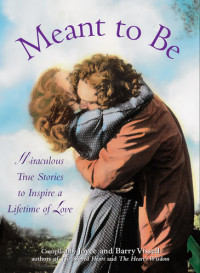 Barry Vissell; Joyce Vissell — Meant to Be: Miraculous True Stories to Inspire a Lifetime of Love