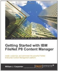 William J. Carpenter — Getting Started with IBM FileNet P8 Content Manager