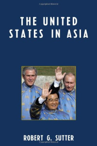 Robert G. Sutter — The United States in Asia