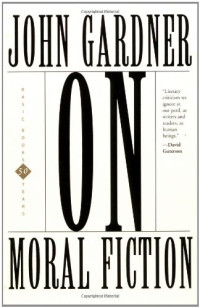 John Gardner — On Moral Fiction
