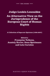 Francoise Tulkens, Anatoly Kovler, Dean Spielmann, Leto Cariolou — Judge Loukis Loucaides. An Alternative View on the Jurisprudence of the European Court of Human Rights - A Collection of Separate Opinions, 1998-2007 (The Judges, 5)
