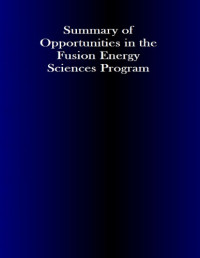 Fusion Energy Sciences Advisory Committee for the Office of Science of the U.S. Department of Energy — Summary of Opportunities in the Fusion Energy Sciences Program