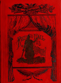 George N McLean — The rise and fall of anarchy in America. From its incipient stage to the first bomb thrown in Chicago. A comprehensive account of the great conspiracy culminating in the Haymarket massacre, May 4th, 1886 ... the apprehension, trail, conviction and executi