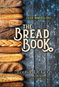 Louis P. De Gouy — The Bread Book