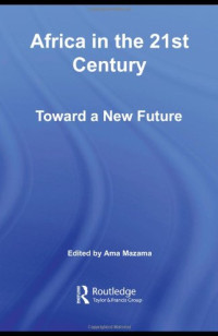 Ama Mazama — Africa in the 21st Century: Toward a New Future (African Studies)