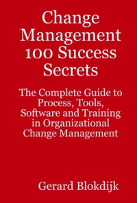 Gerard Blokdijk — Change Management 100 Success Secrets