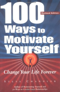 Steve Chandler — 100 Ways to Motivate Yourself (2001)