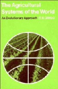 D. B. Grigg — The Agricultural Systems of the World - An Evolutionary Approach
