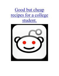 reddit — Good but cheap recipes for a college student.