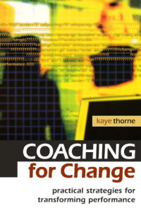 Kaye Thorne — Coaching for Change: Practical Strategies for Transforming Performance