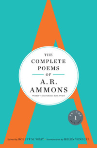 A.R. Ammons; Robert M. West; Helen Vendler — The Complete Poems of A. R. Ammons: Volume 1 1955-1977