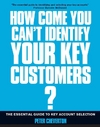 Cheverton P. — If You're so Brilliant... how Come You Can't Identify Your Key Customers