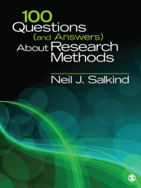 Neil J. Salkind — 100 Questions (and Answers) About Research Methods