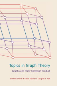 Wilfried Imrich, Sandi Klavžar, Douglas F Rall — Topics in Graph Theory: Graphs and Their Cartesian Product