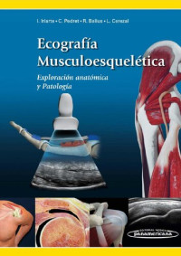 ÍÑIGO IRIARTE POSSE, CARLES PEDRET CARBALLIDO, RAMON ALIUS MATAS, LUIS CEREZAL PESQUERA — Ecografía Musculoesquelética: Exploración de la Anatomía y la Patología