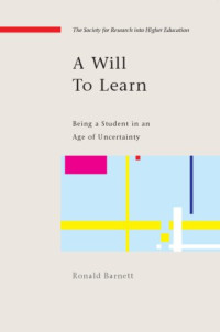Ronald Barnett — A Will to Learn: Being a Student in an Age of Uncertainty