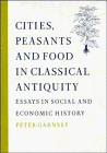 Peter Garnsey, Walter Scheidel — Cities, Peasants and Food in Classical Antiquity: Essays in Social and Economic History