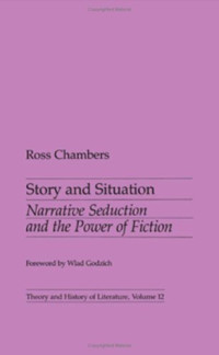 Ross Chambers — Story and Situation: Narrative Seduction and the Power of Fiction
