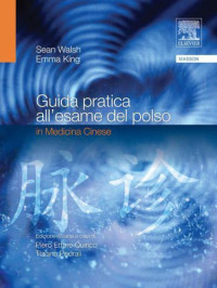 King, Emma;Walsh, Sean — Guida pratica all'esame del polso in medicina cinese