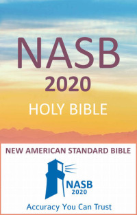 The Lockman Foundation — New American Standard Bible - NASB 2020: Holy Bible