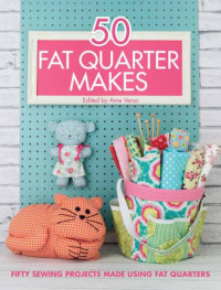Ame Verso (Editor) — 50 Fat Quarter Makes