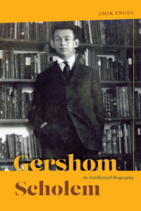 Amir Engel — Gershom Scholem: An Intellectual Biography