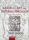 Ebba Koch — Mughal Art And Imperial Ideology: Collected Essays