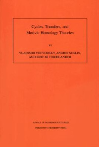 Vladimir Voevodsky; Eric M. Friedlander — Cycles, Transfers And Motivic Homology Theories