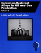 Kolts, Juri; Ciaraldi, Stephen W. (Eds.) — Corrosion-Resistant Alloys in Oil and Gas Production, Volumes I-II