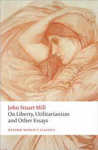 John Stuart Mill; Mark Philp; Frederick Rosen — On Liberty, Utilitarianism and Other Essays