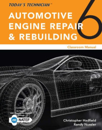 Chris Hadfield, Randy Nussler — Today’s Technician: Automotive Engine Repair & Rebuilding, Classroom Manual and Shop Manual, Spiral bound Version
