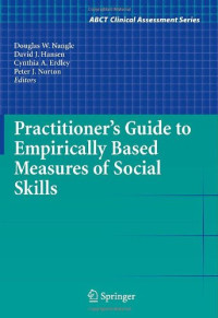 Douglas W. Nangle, David J. Hansen, Cynthia A. Erdley, Peter J. Norton — Practitioner's Guide to Empirically Based Measures of Social Skills (ABCT Clinical Assessment Series)