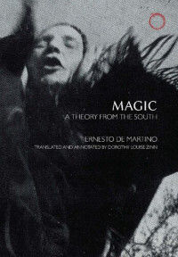 Ernesto de Martino — Magic: A Theory from the South