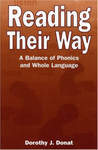 Dorothy J. Donat — Reading Their Way: A Balance of Phonics and Whole Language