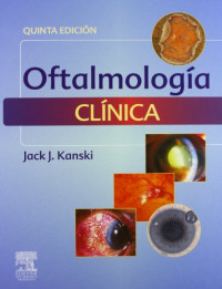 Bolto, A.; Bolton, Anne; Kanski, Jack J.; Menon, Jay; Tarrant, Terry R — Oftalmologia Clínica un enfoque sistemático