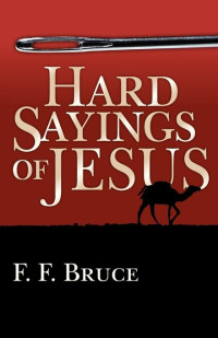 F. F. Bruce — Hard Sayings of Jesus