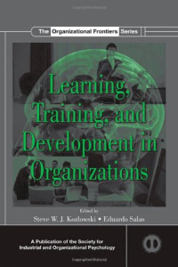 Steve W.J. Kozlowski, Eduardo Salas — Learning, Training, and Development in Organizations (SIOP Organizational Frontiers Series)