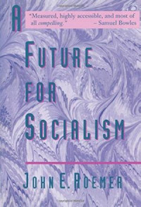 John Roemer — A Future for Socialism