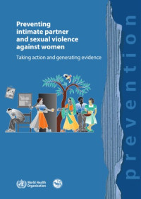 World Health Organization — Preventing Intimate Partner and Sexual Violence Against Women [electronic Resource].