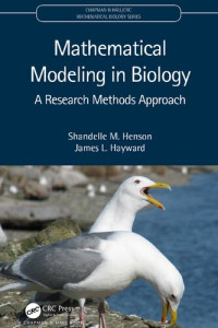 Shandelle M. Henson, James L. Hayward — Mathematical Modeling in Biology: A Research Methods Approach