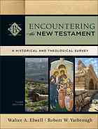 Walter A. Elwell, Robert W. Yarbrough — Encountering the New Testament : a historical and theological survey