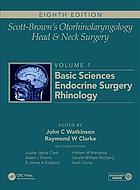 Clarke, Raymond; Watkinson, John C — Scott-Brown's otorhinolarnygology and head and neck surgery: basic sciences, endocrine surgery, rhinology vol 1-3