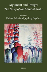 Vishwa Adluri, Joydeep Bagchee — Argument and Design: The Unity of the Mahabharata