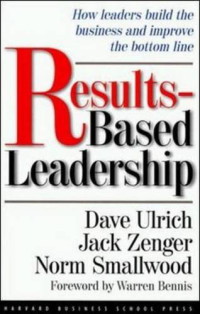 Dave Ulrich, Jack Zenger, Norman Smallwood — Results-Based Leadership